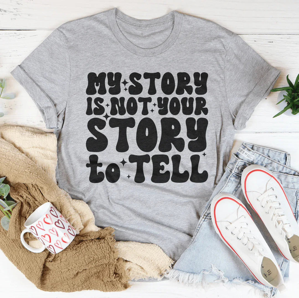 My Story Is Not Your Tell Tee product image 1