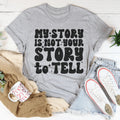 My Story Is Not Your Tell Tee product image 1