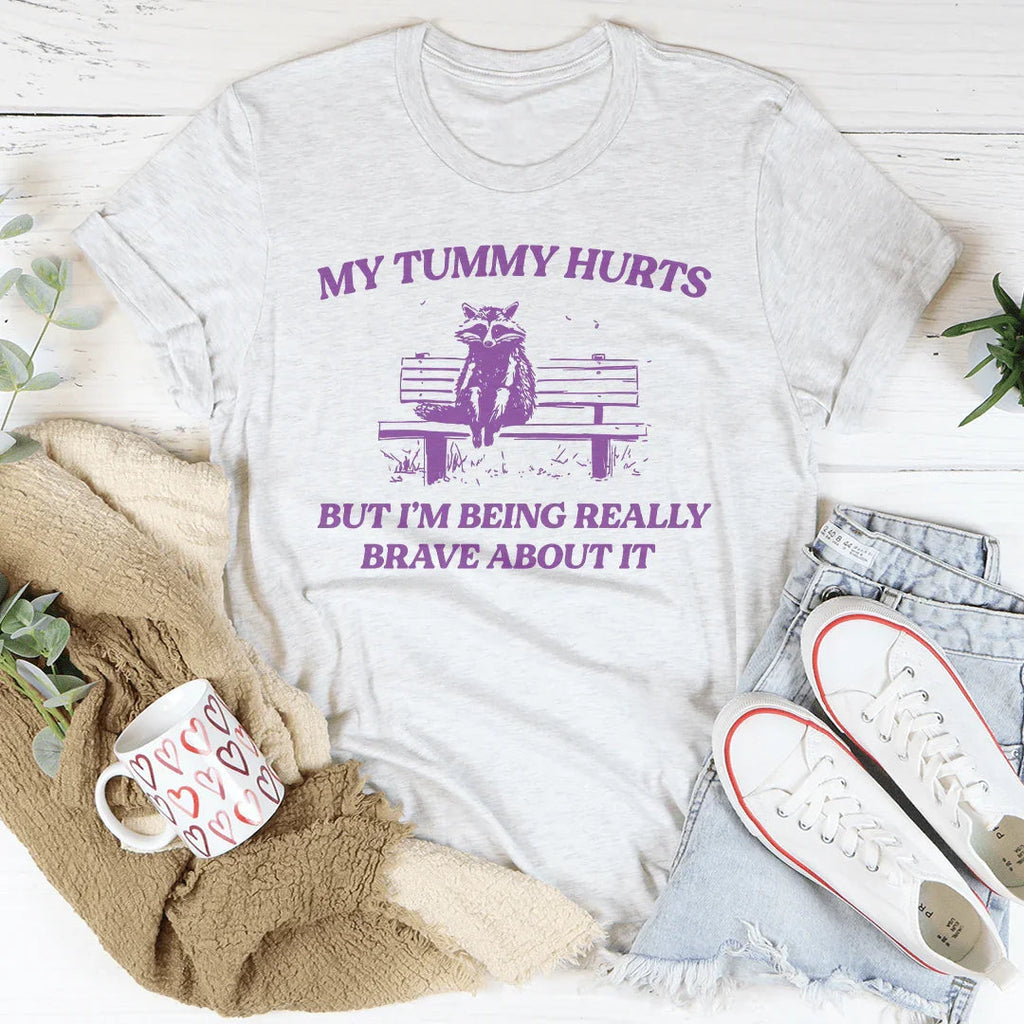 My Tummy Hurts But Im Being Really Brave About It Tee product image 2
