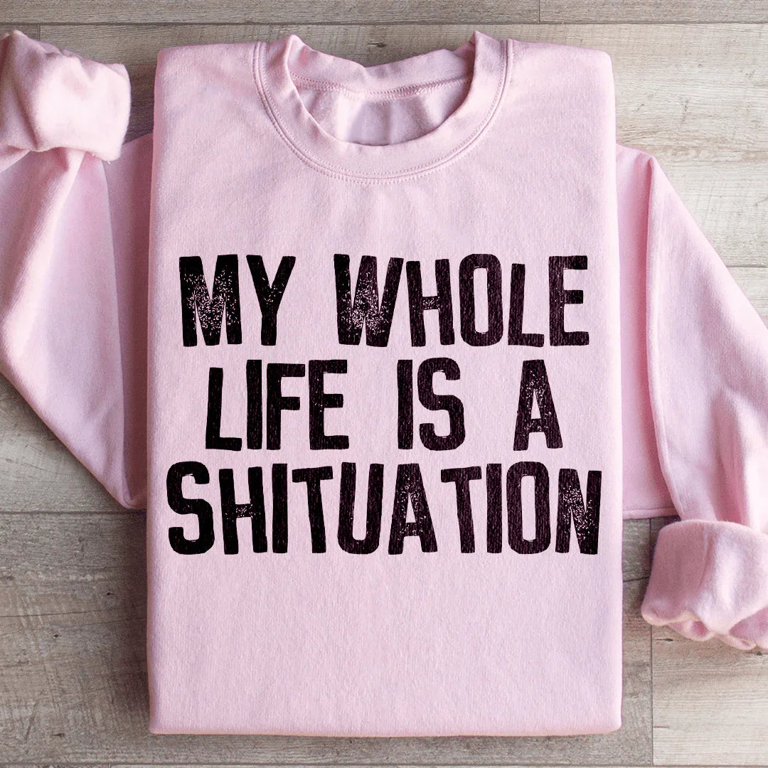 My Whole Life Is A Shituation Sweatshirt product image 3
