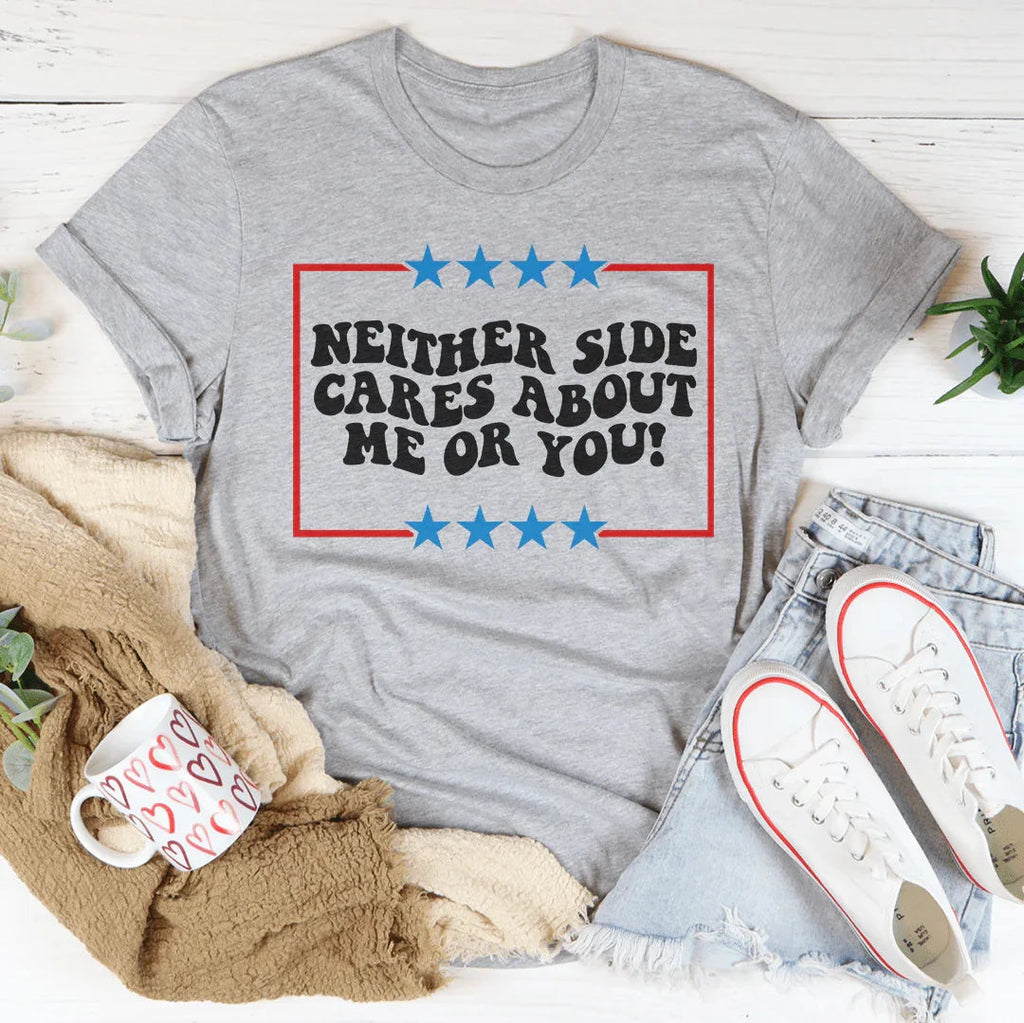 Neither Side Cares About Me Or You Tee product image 2