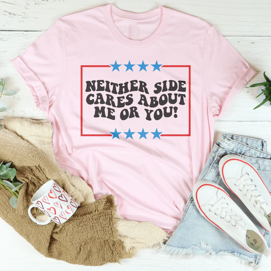 Neither Side Cares About Me Or You Tee product image 3