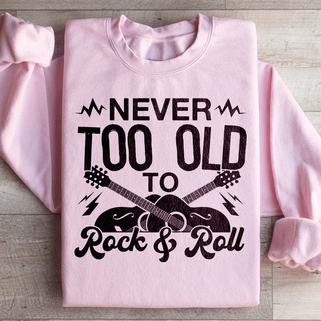 Never Too Old To Rock & Roll Sweatshirt product image 3