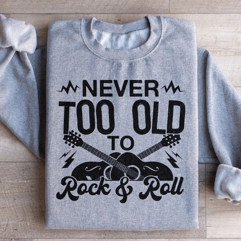 Never Too Old To Rock & Roll Sweatshirt product image 1