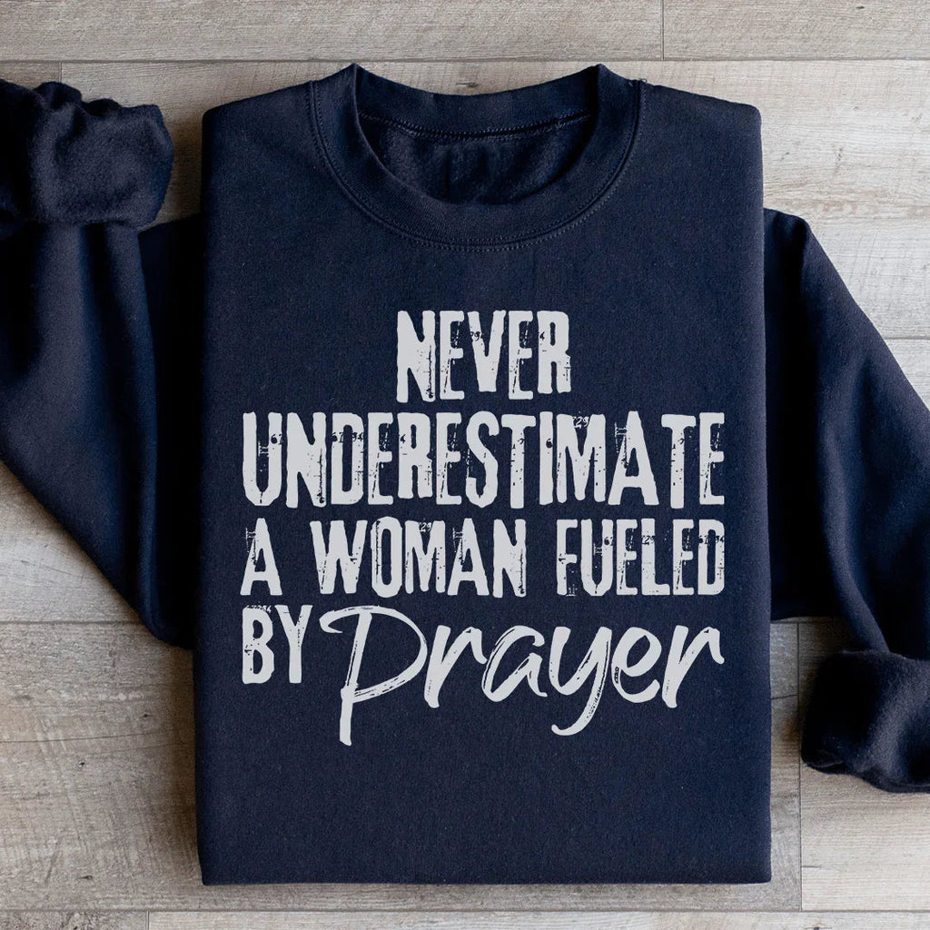 Never Underestimate A Woman Fueled By Prayer Sweatshirt product image 1