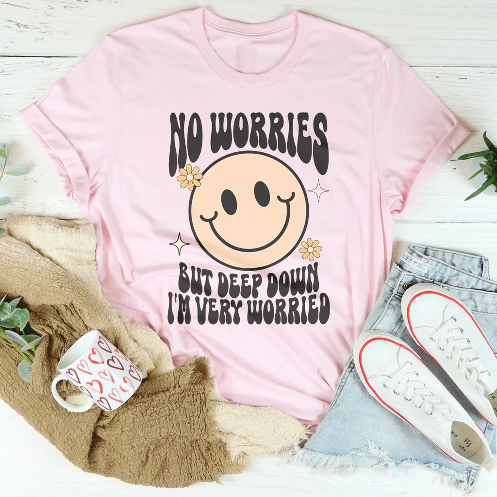 No Worries But Deep Down I'm Very Worried Tee product image 2