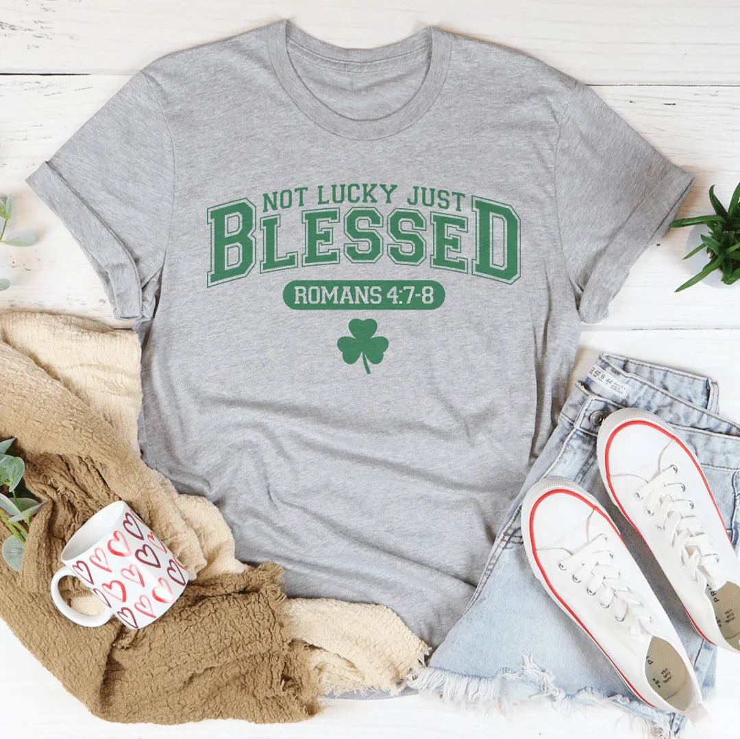 Not Lucky Just Blessed Romans 47 8