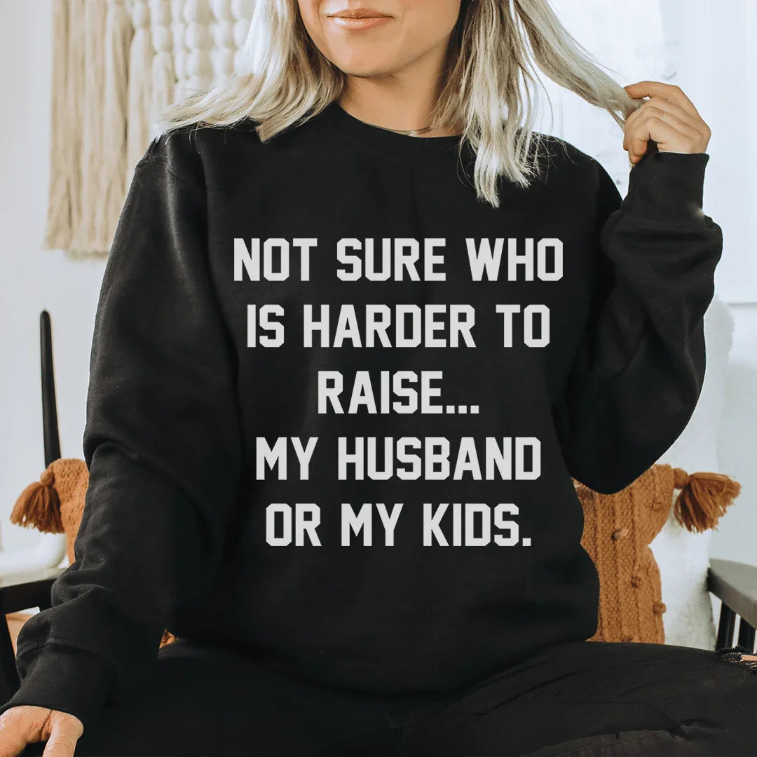 Not Sure Who Is Harder To Raise Sweatshirt product image 1