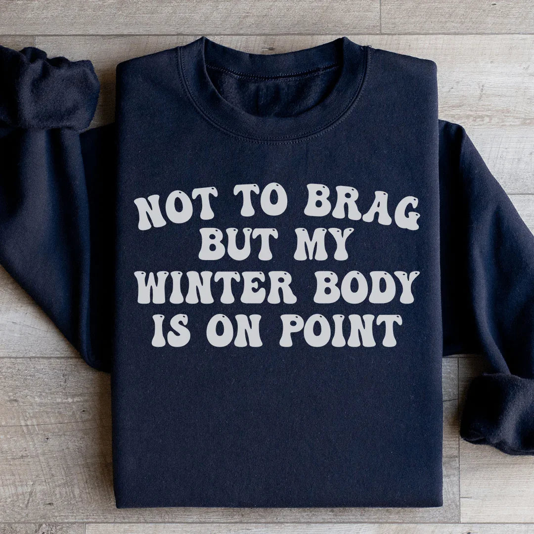 Not to Brag But My Winter Body Is On Point Sweatshirt product image 2