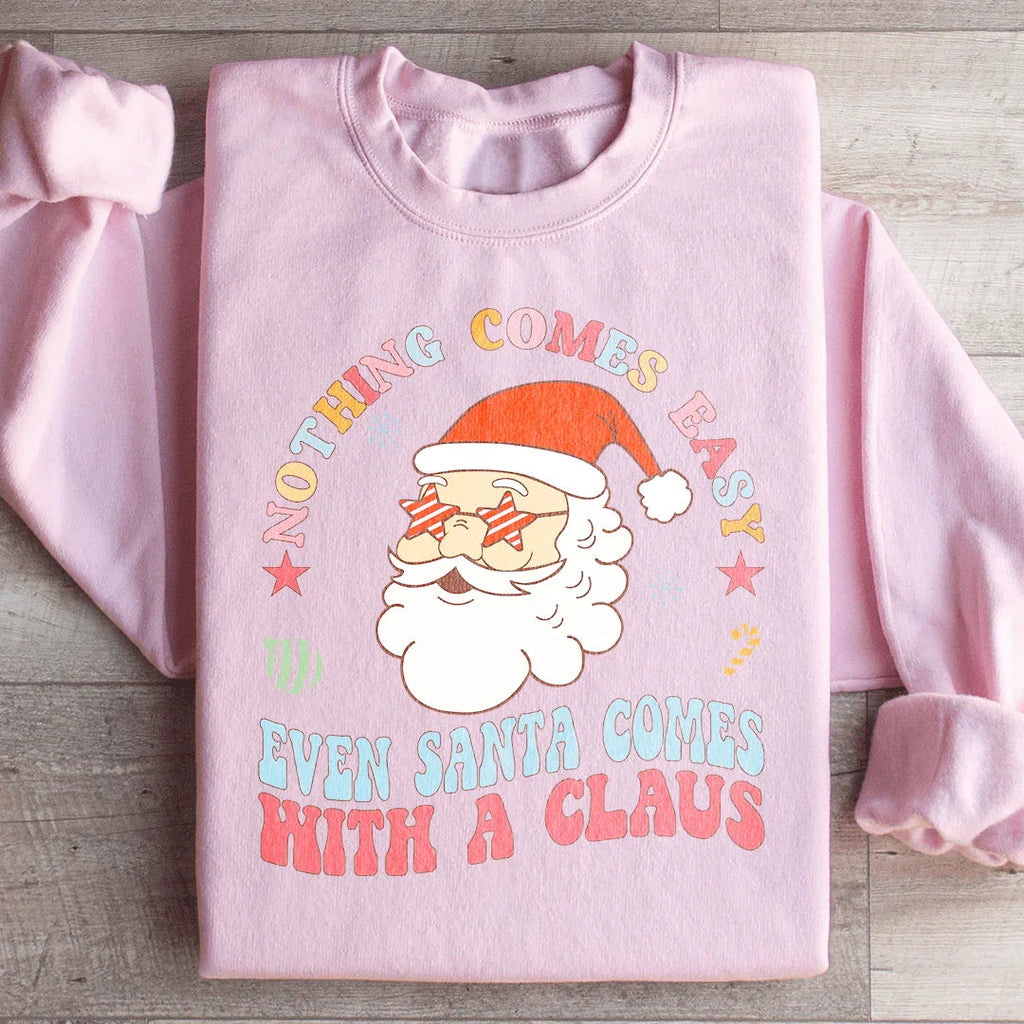 Nothing Comes Easy Even Santa With A Clausb Sweatshirt product image 1