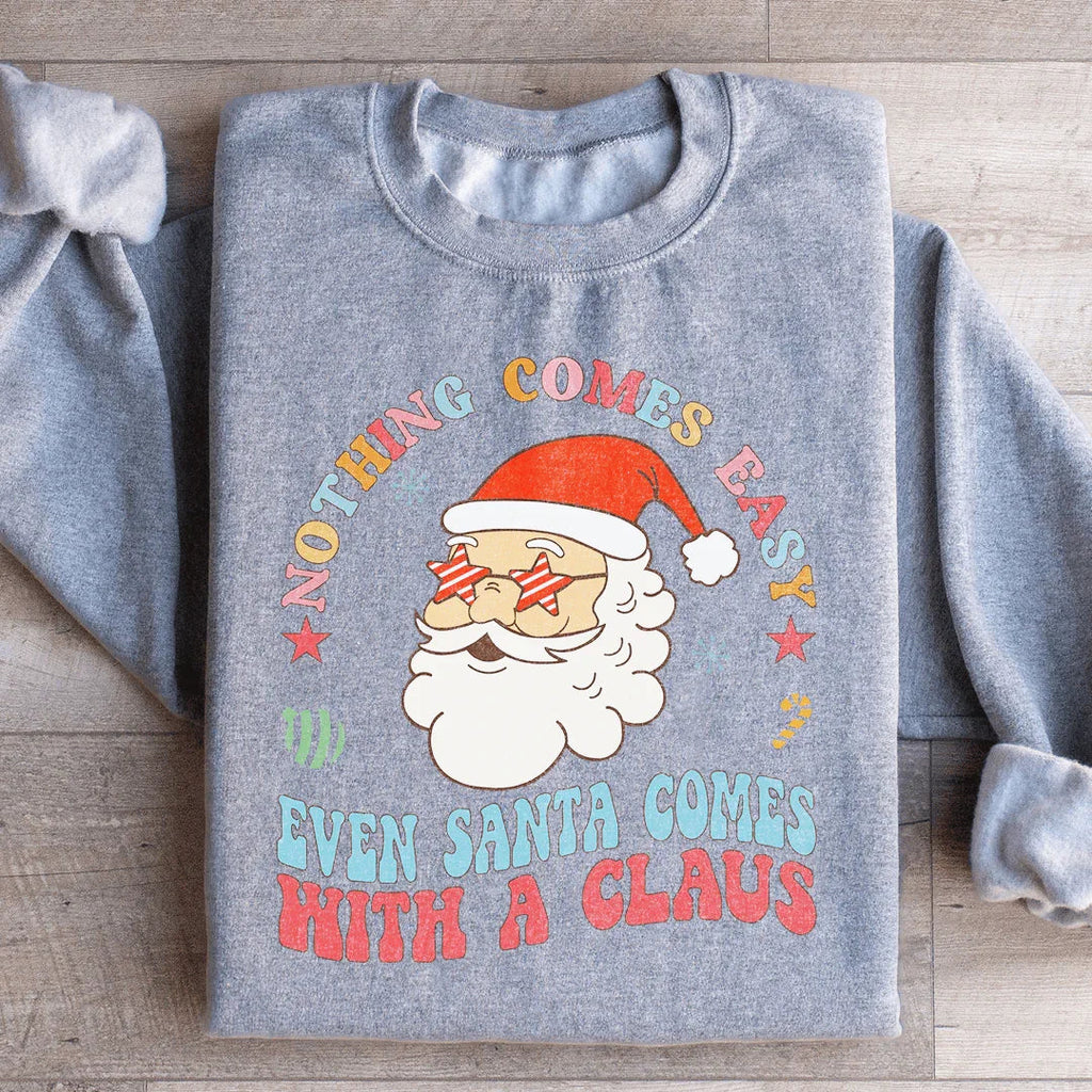Nothing Comes Easy Even Santa With A Clausb Sweatshirt product image 3