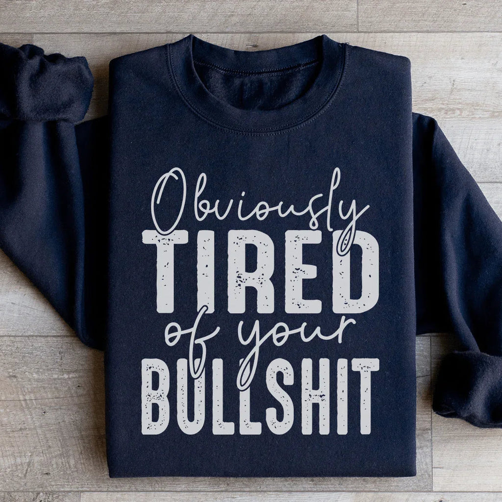 Obviously Tired Of Your BS Sweatshirt product image 3