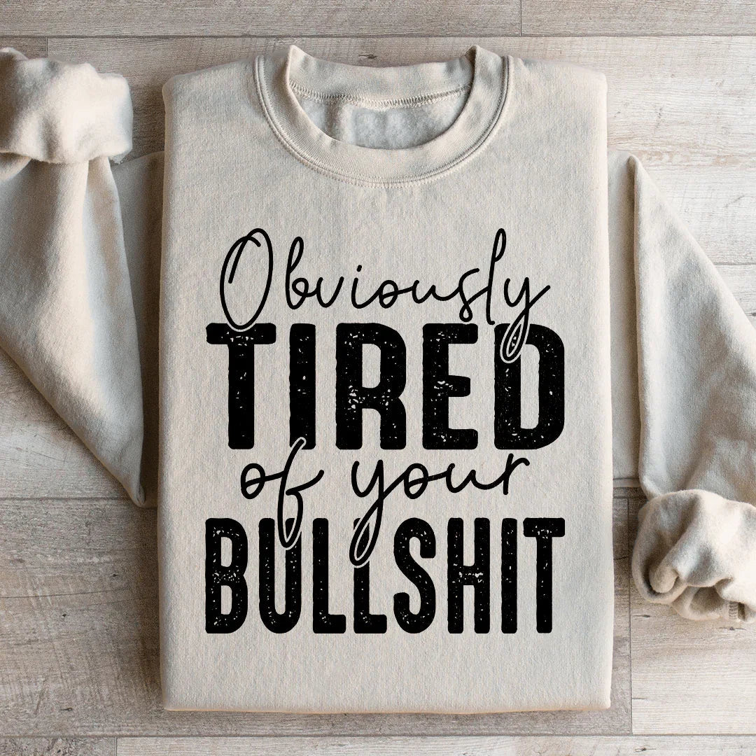 Obviously Tired Of Your BS Sweatshirt product image 2