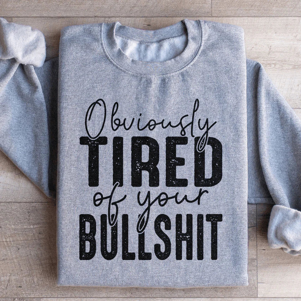 Obviously Tired Of Your BS Sweatshirt product image 4