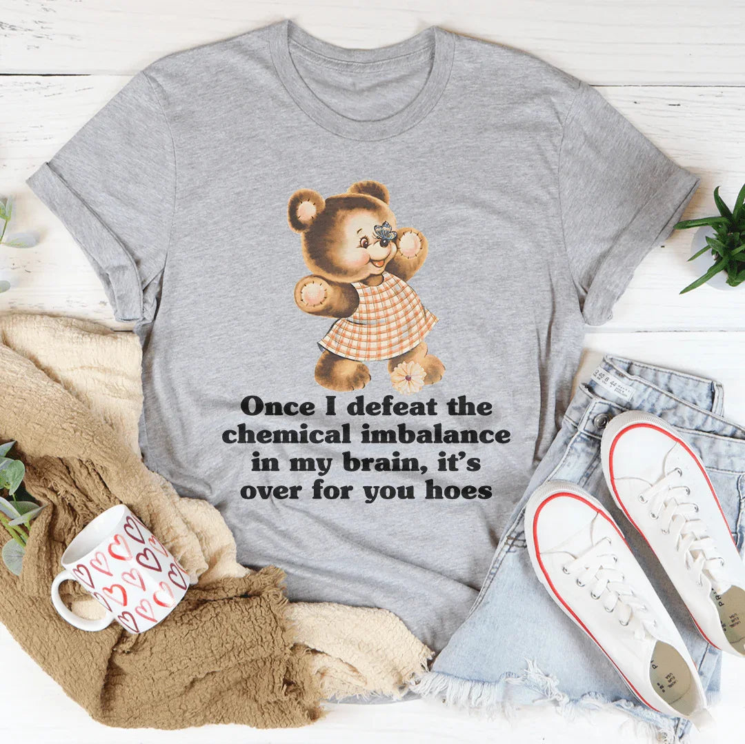 Once I Defeat The Chemical Imbalance In My Brain Tee product image 2