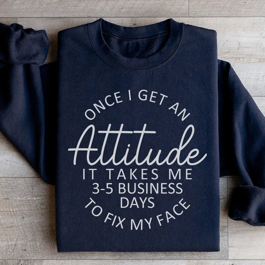 Sassy Attitude Humor Graphic Pullover – "Once I Get An It product image 1