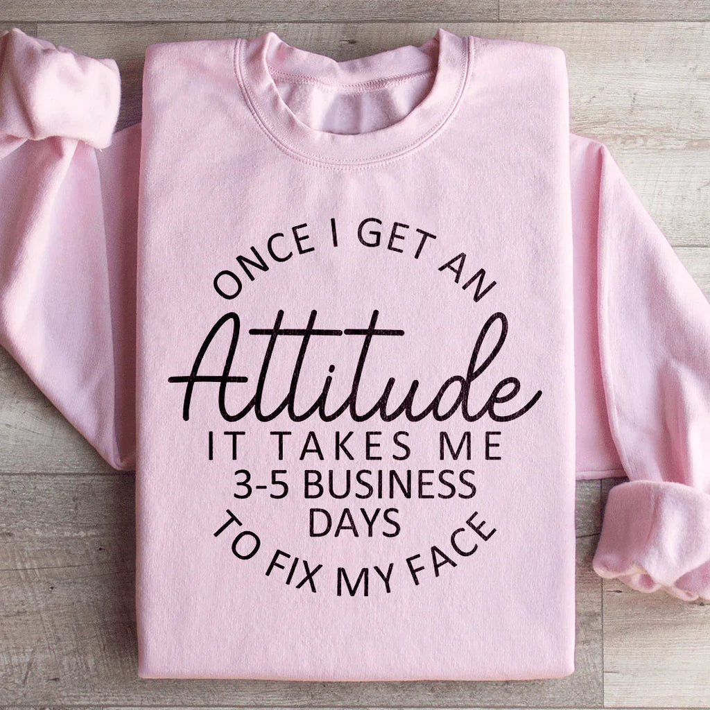 Sassy Attitude Humor Graphic Pullover – "Once I Get An It product image 4