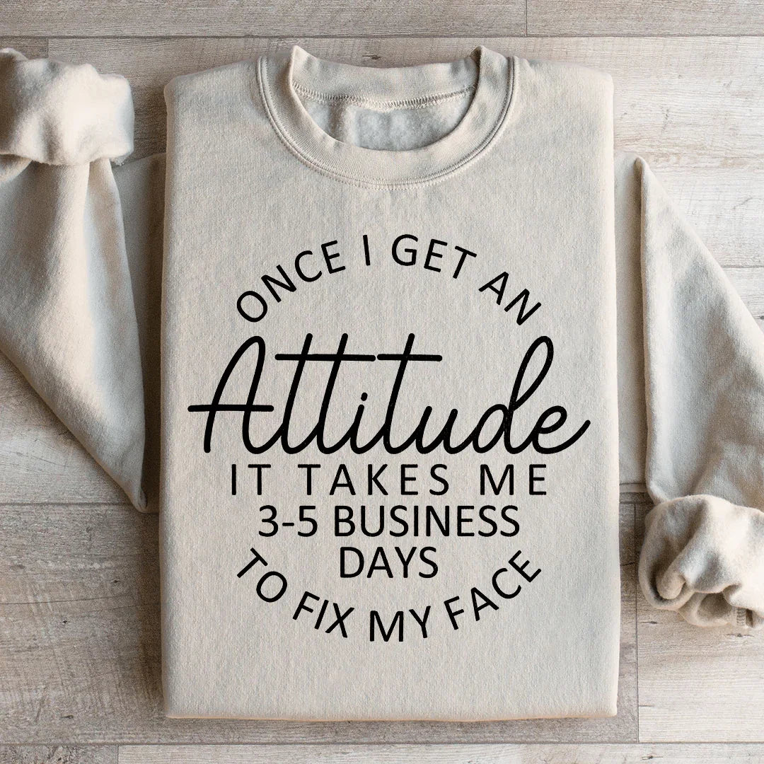 Sassy Attitude Humor Graphic Pullover – "Once I Get An It product image 2