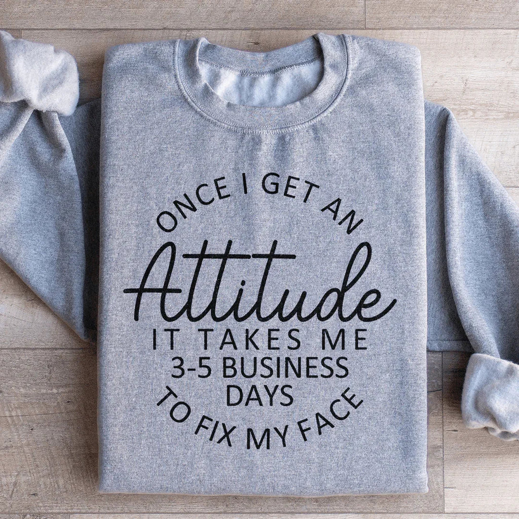 Sassy Attitude Humor Graphic Pullover – "Once I Get An It product image 3