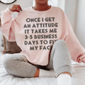 Once I Get An Attitude Sweatshirt product image 1