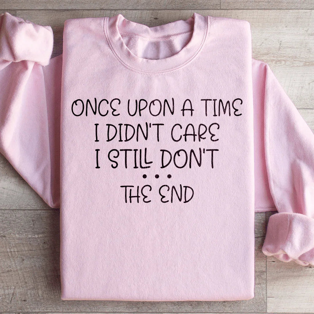 Once Upon A Time I Didn't Care I Still Don't Sweatshirt product image 4