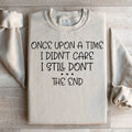 Once Upon A Time I Didn't Care I Still Don't Sweatshirt product image 1