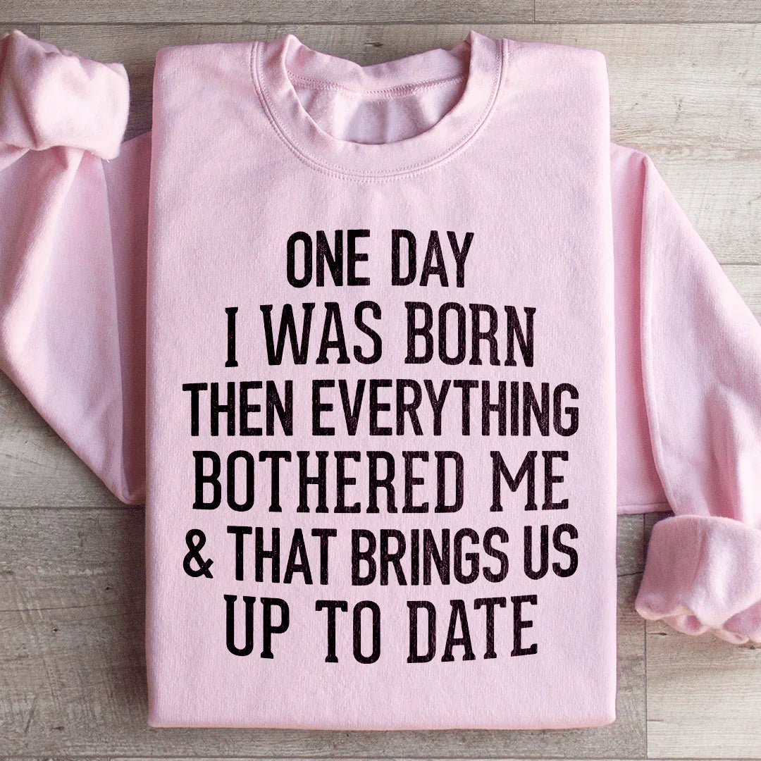 One Day I Was Born Then Everything Bothered Me & That product image 3