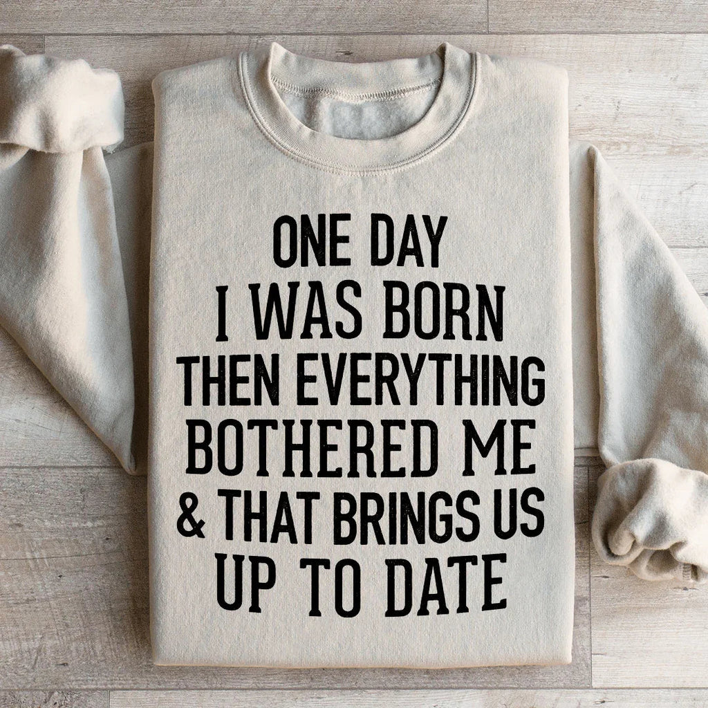 One Day I Was Born Then Everything Bothered Me & That product image 4