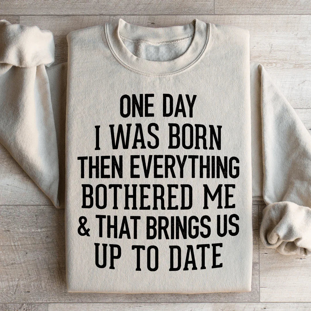 One Day I Was Born Then Everything Bothered Me & That product image 4