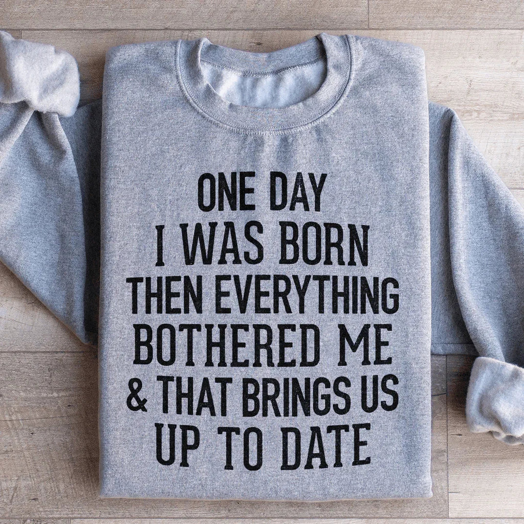 One Day I Was Born Then Everything Bothered Me & That product image 2