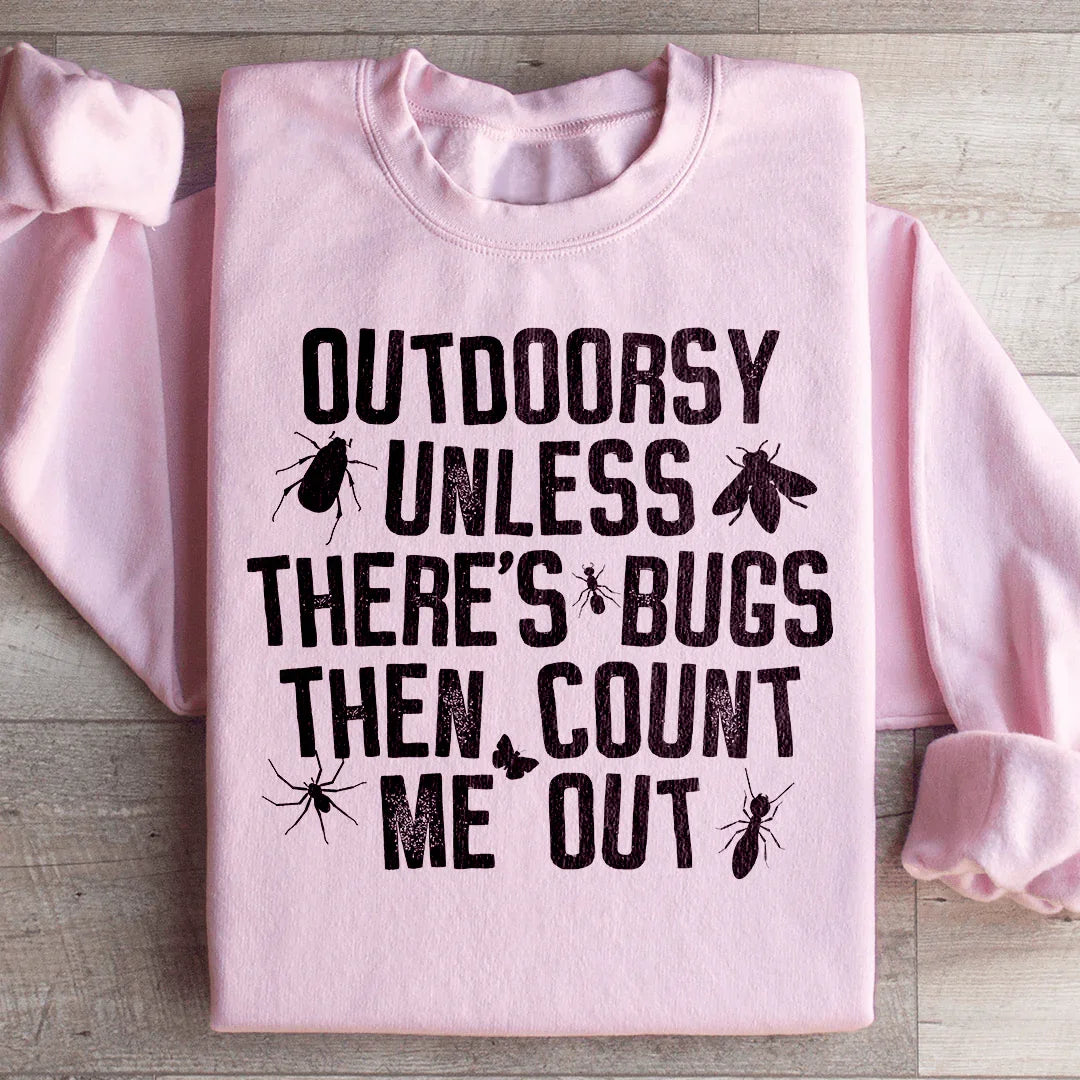 Outdoorsy Unless There's Bugs Sweatshirt product image 1
