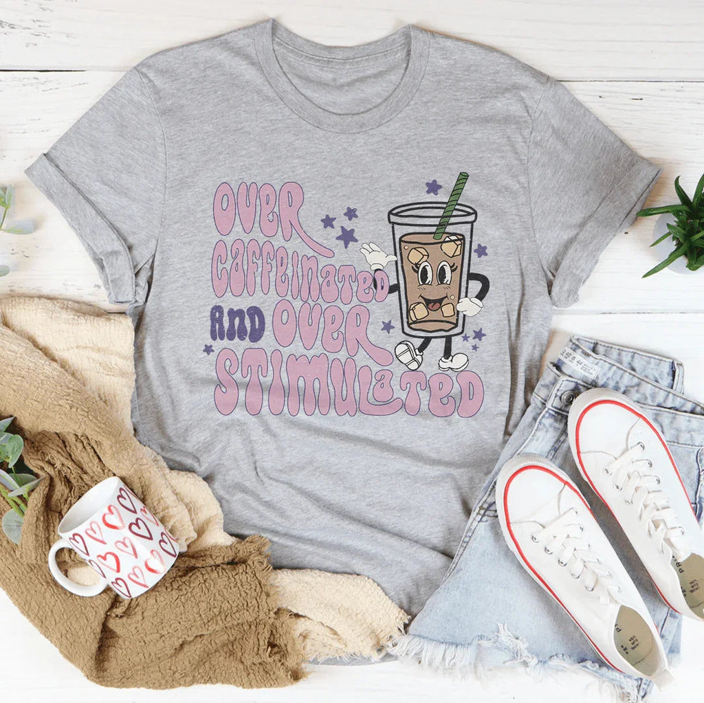 Over Caffeinated And Stimulated Tee product image 2