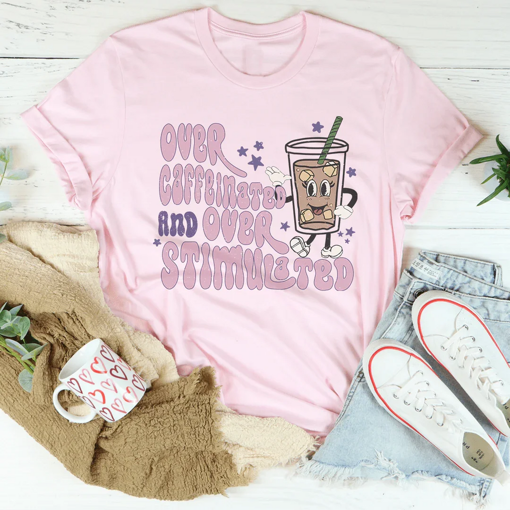 Over Caffeinated And Stimulated Tee product image 3