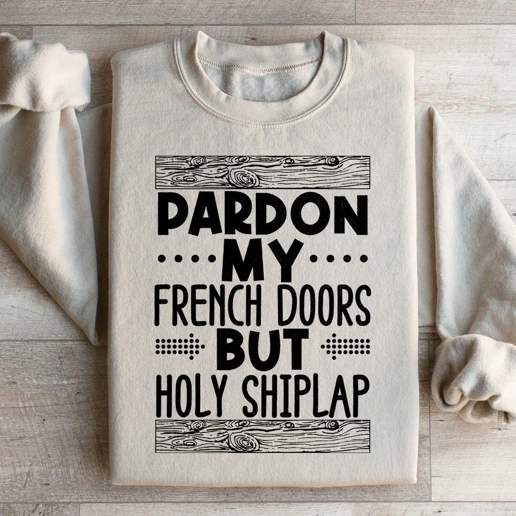 Pardon My French Doors But Holy Shiplap Sweatshirt product image 2
