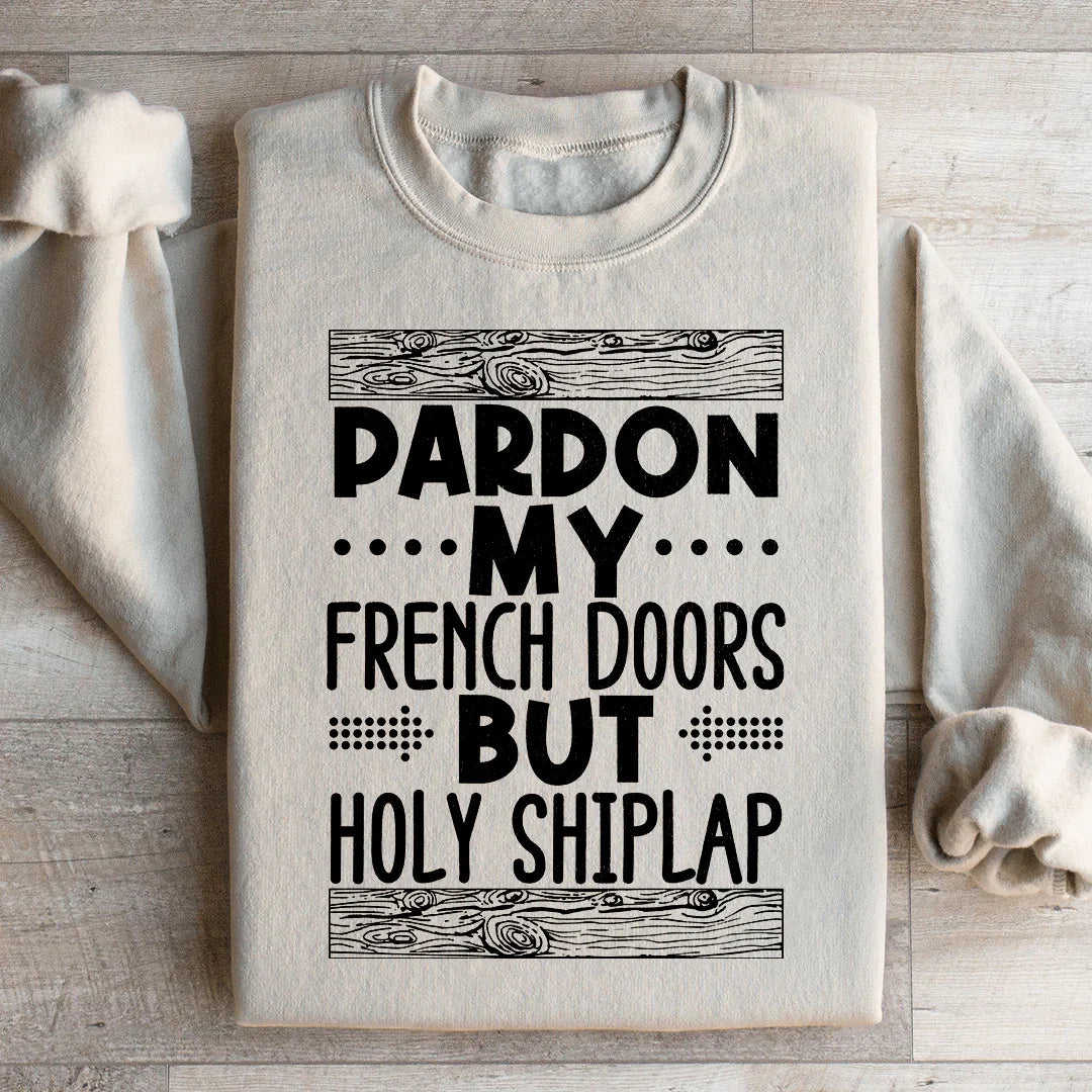 Pardon My French Doors But Holy Shiplap Sweatshirt product image 2