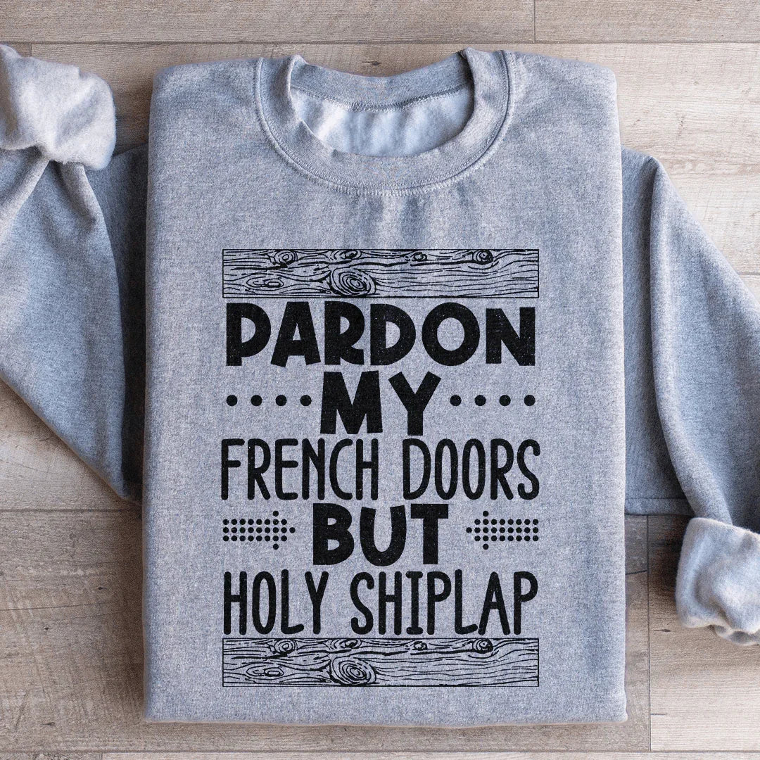 Pardon My French Doors But Holy Shiplap Sweatshirt product image 4