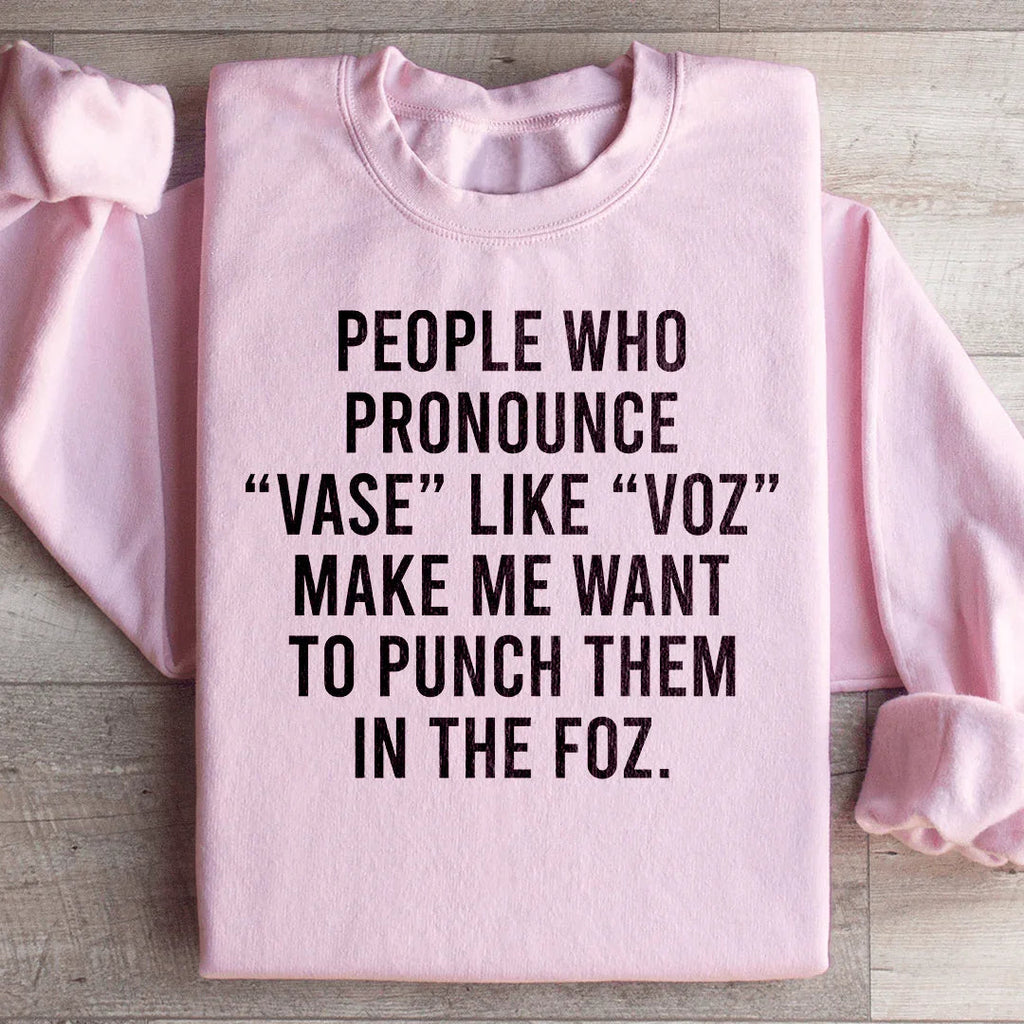 People Who Pronounce Vase Like Voz Sweatshirt product image 4