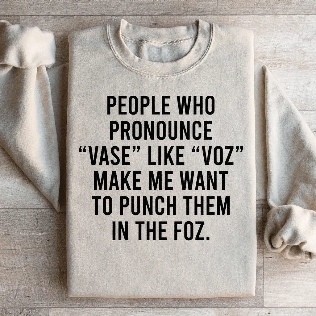 People Who Pronounce Vase Like Voz Sweatshirt product image 2