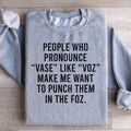 People Who Pronounce Vase Like Voz Sweatshirt product image 1
