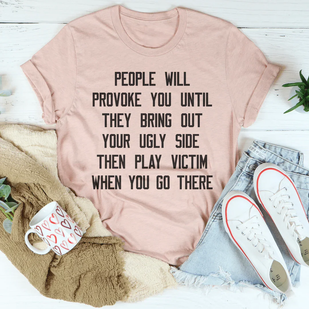 People Will Provoke You Tee product image 1