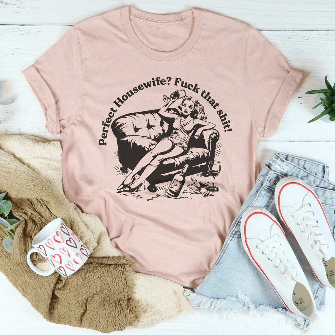 Perfect Housewife F_ck That S_it Tee product image 1