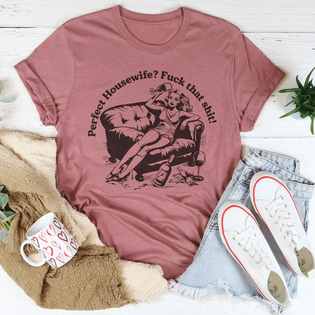 Perfect Housewife F_ck That S_it Tee product image 4