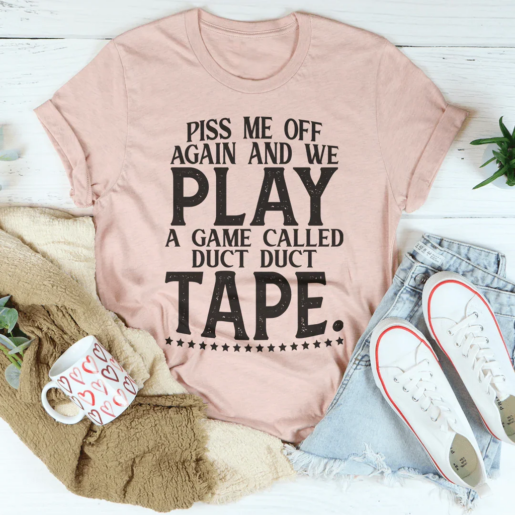 Piss Me Off Again And We Play A Game Called Duct Tape Tee product image 3
