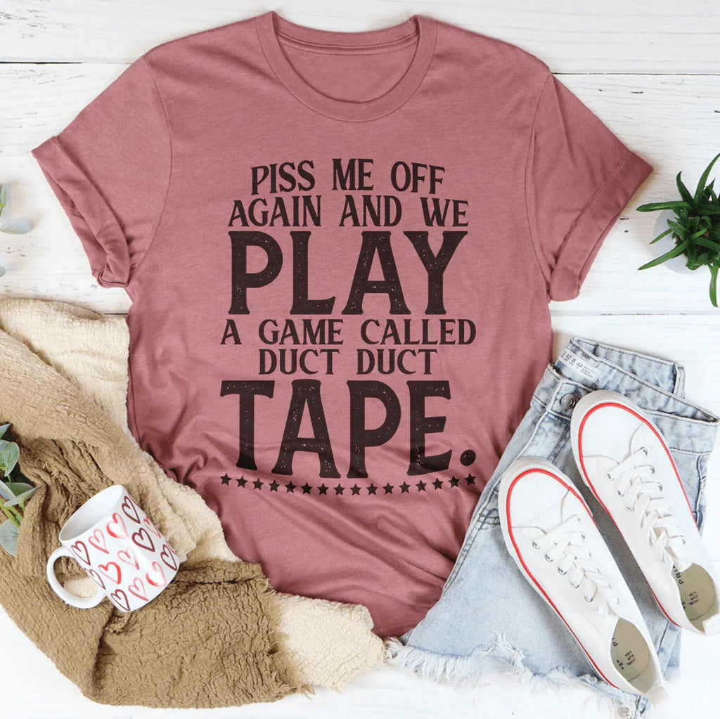 Piss Me Off Again And We Play A Game Called Duct Tape Tee product image 4