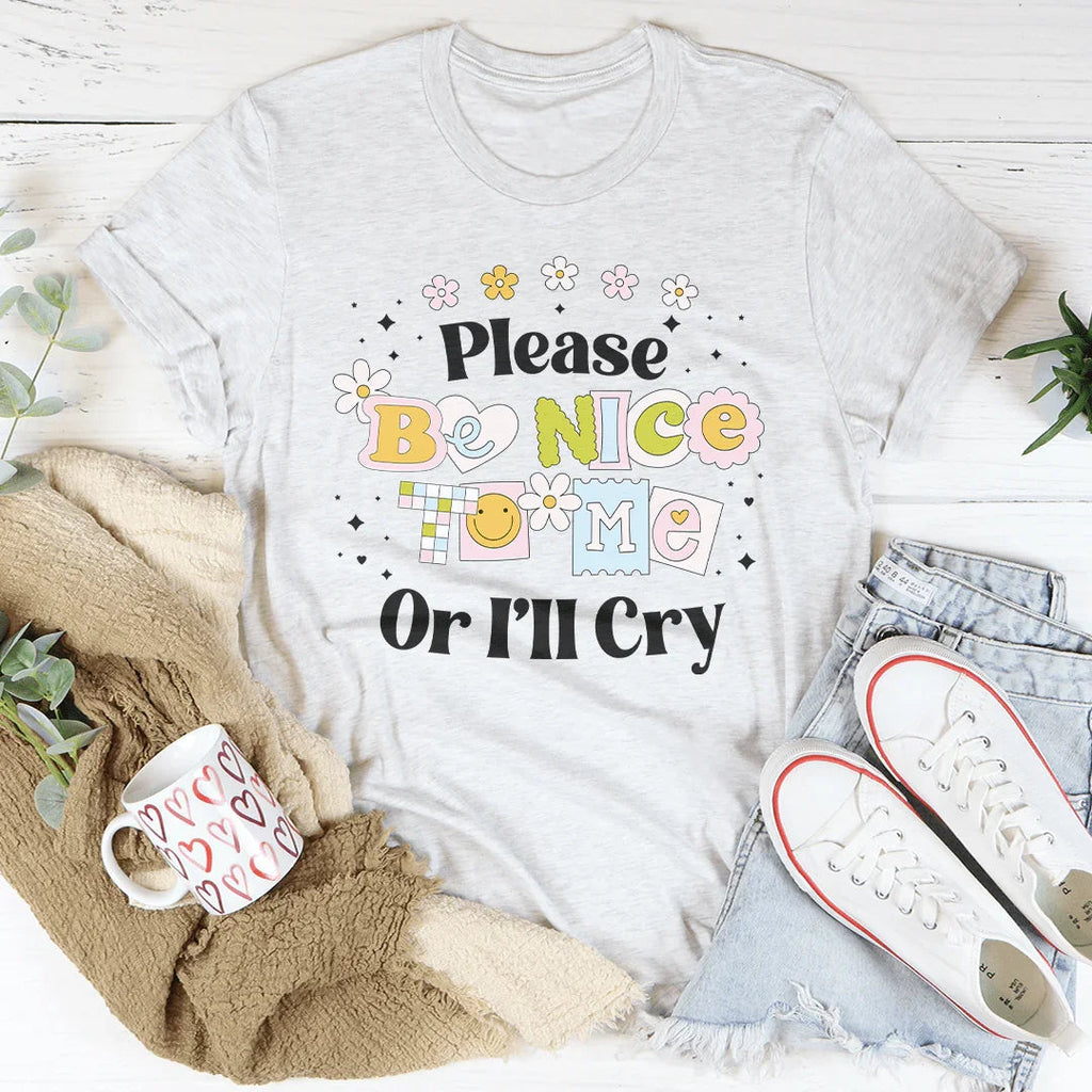 Please Be Nice Of I'll Cry Tee product image 1