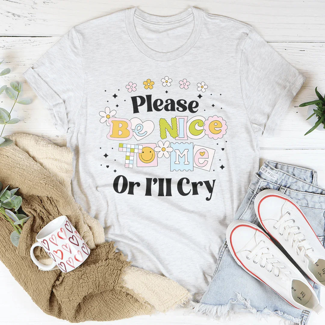Please Be Nice Of I'll Cry Tee product image 1