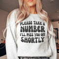 Please Take A Number I'll Piss You Off Shortly Sweatshirt product image 1