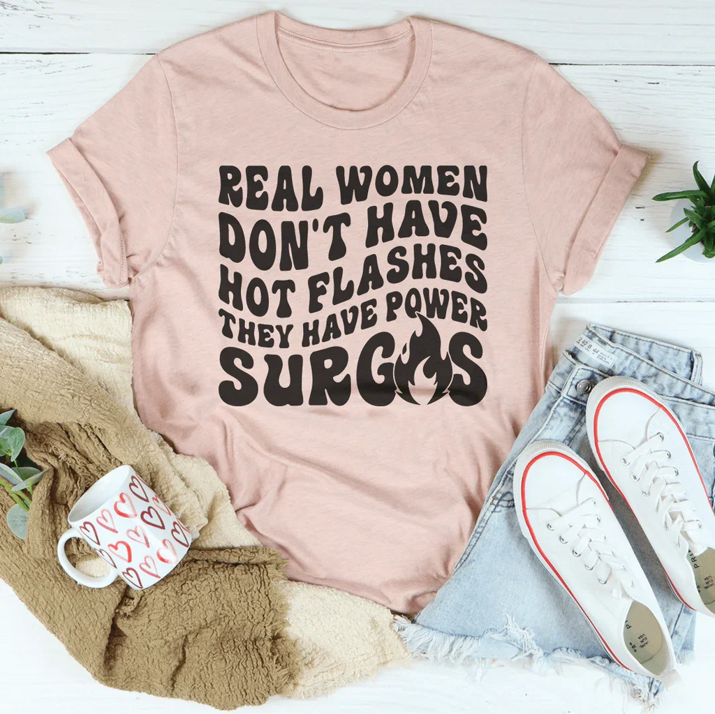 Real Women Don't Have Hot Flashes They Power Surges Tee product image 3
