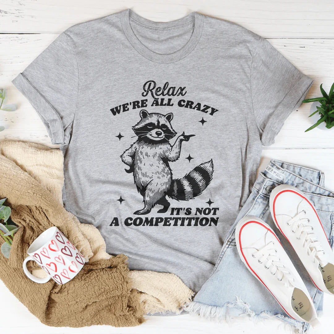 Relax We're All Crazy It's Not A Competition Raccoon Tee product image 2