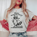 Relax We're All Crazy It's Not A Competition Raccoon Tee product image 1